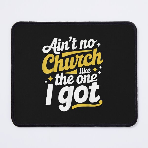 Item preview, Ain't No Church Like The One I Got designed and sold by FrankIsabel.