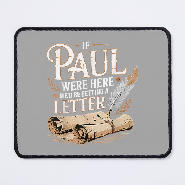 Item preview, If Paul were Here We'd Be Getting A Letter Funny Quote designed and sold by ArleneRowe.