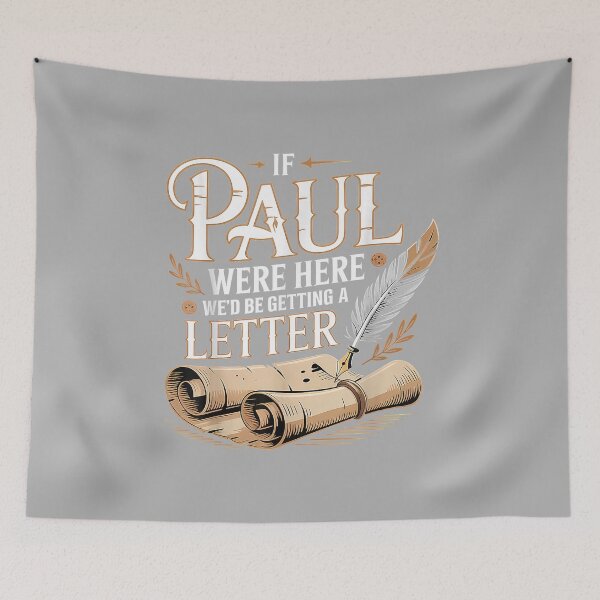 Item preview, If Paul were Here We'd Be Getting A Letter Funny Quote designed and sold by ArleneRowe.