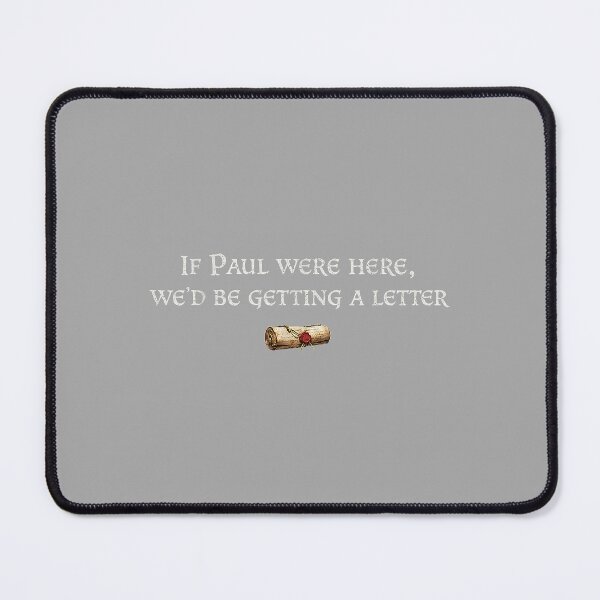 Item preview, If Paul were Here We'd Be Getting A Letter Joke Funny Quote designed and sold by ArleneRowe.
