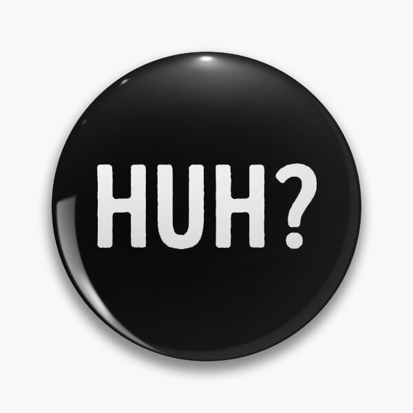 Item preview, Huh? Funny Slogan Typography Quote designed and sold by WhistleCloset.