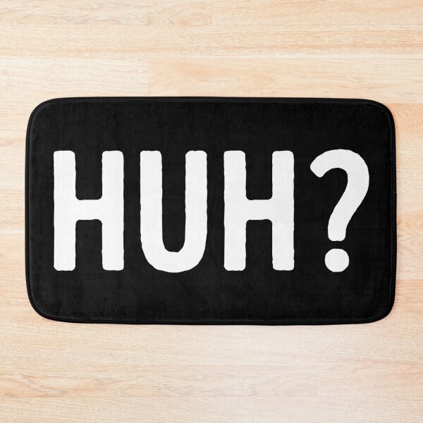 Item preview, Huh? Funny Slogan Typography Quote designed and sold by WhistleCloset.