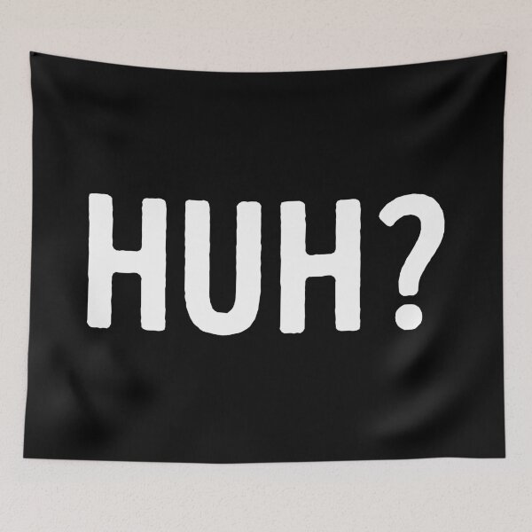 Item preview, Huh? Funny Slogan Typography Quote designed and sold by WhistleCloset.