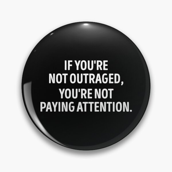 Item preview, If You Are Not Outraged You Are Not Paying Attention designed and sold by WhistleCloset.