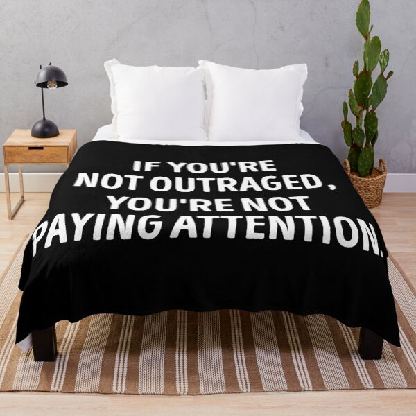 Item preview, If You Are Not Outraged You Are Not Paying Attention designed and sold by WhistleCloset.
