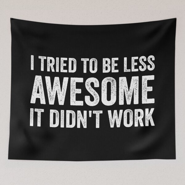 Item preview, I Tried To Be Less Awesome Funny Slogan Quote designed and sold by WhistleCloset.
