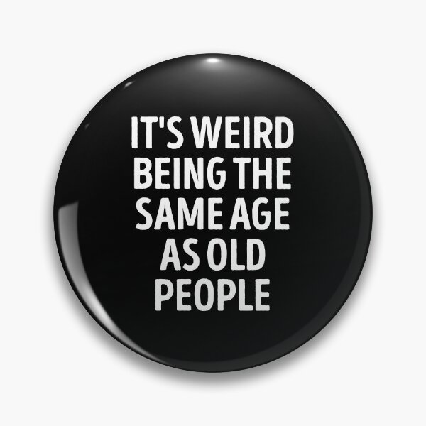 Item preview, It's Weird Being The Same Age As Old People Funny Slogan designed and sold by WhistleCloset.
