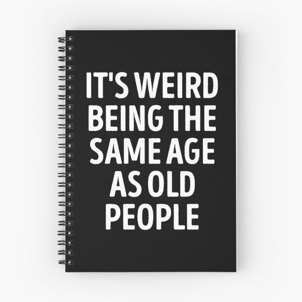 Item preview, It's Weird Being The Same Age As Old People Funny Slogan designed and sold by WhistleCloset.