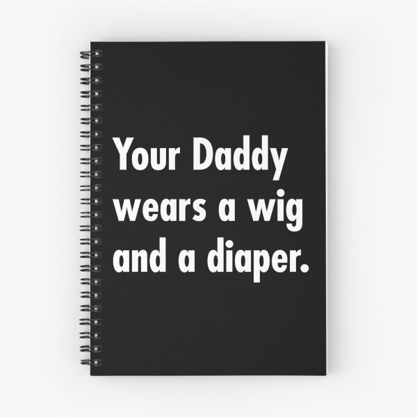 Item preview, Your Daddy wears a wig and a diaper designed and sold by Thelittlelord.