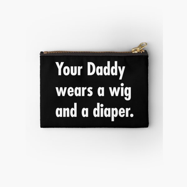 Item preview, Your Daddy wears a wig and a diaper designed and sold by Thelittlelord.