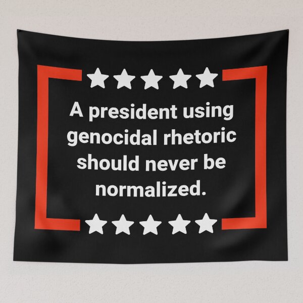 Item preview, A president using genocidal rhetoric should never be normalized.  designed and sold by Rachel the Artist .