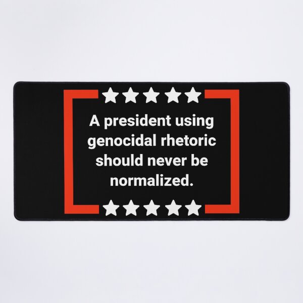 Item preview, A president using genocidal rhetoric should never be normalized. designed and sold by Rachel the Artist .