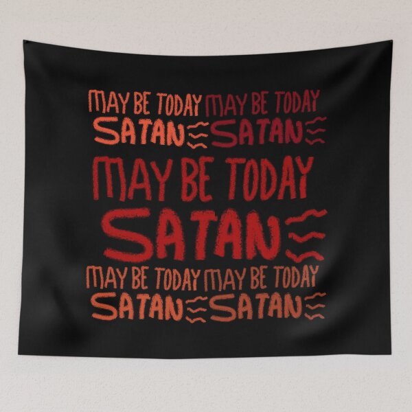 Item preview, MAY BE TODAY SATAN designed and sold by zzzozzo.