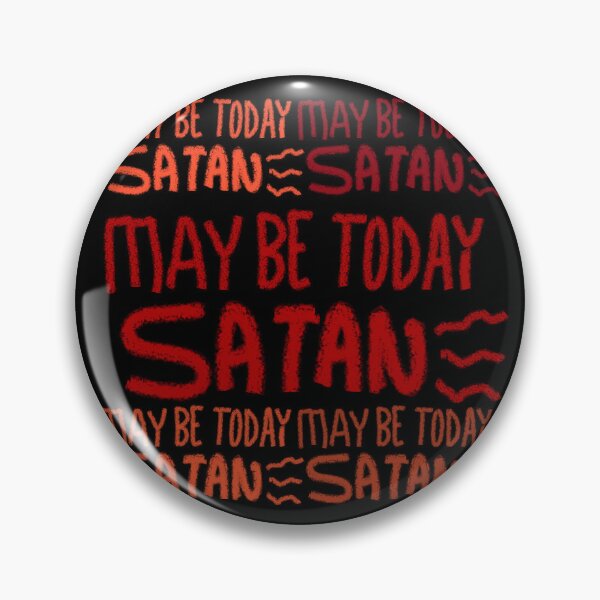 Item preview, MAY BE TODAY SATAN designed and sold by zzzozzo.