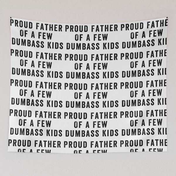 Item preview, Proud father of a few dumbass kids designed and sold by aponwao.