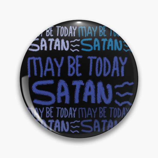 Item preview, MAY BE TODAY SATAN designed and sold by zzzozzo.