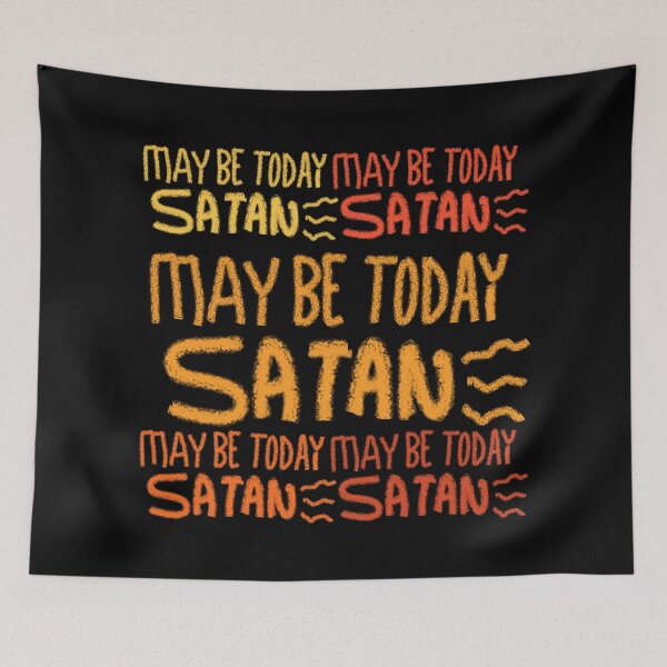 Item preview, MAY BE TODAY SATAN designed and sold by zzzozzo.
