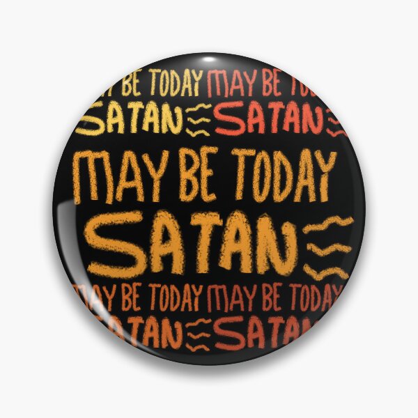Item preview, MAY BE TODAY SATAN designed and sold by zzzozzo.