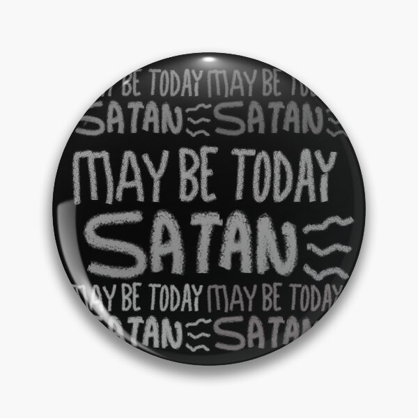 Item preview, MAY BE TODAY SATAN designed and sold by zzzozzo.