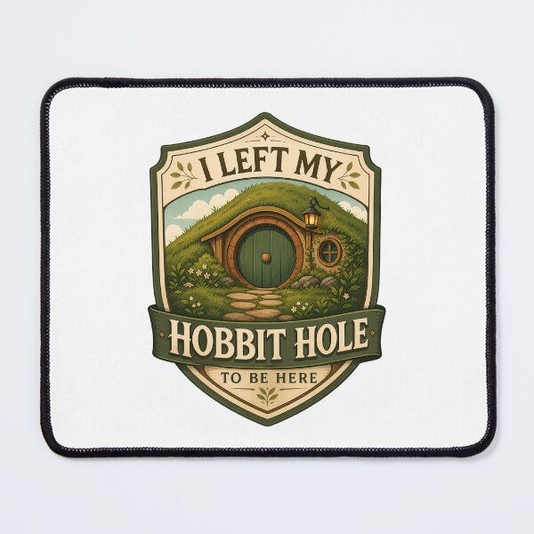 Item preview, I Left My Hobbit Hole To Be Here designed and sold by FrontierCosmic.