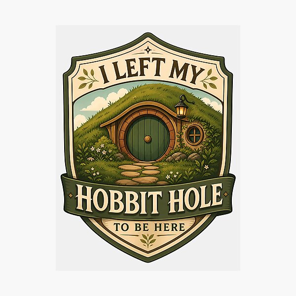 Item preview, I Left My Hobbit Hole To Be Here designed and sold by FrontierCosmic.