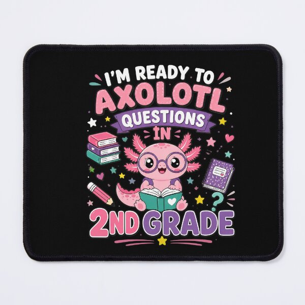 Item preview, Im Ready To Axolotl Questions In 2nd Grade Cute designed and sold by legantepin.