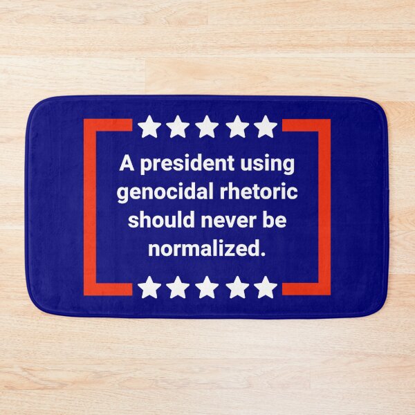 Item preview, A president using genocidal rhetoric should never be normalized.  designed and sold by Rachel the Artist .