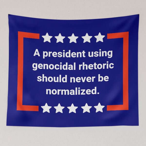 Item preview, A president using genocidal rhetoric should never be normalized.  designed and sold by Rachel the Artist .