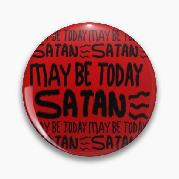 Item preview, MAY BE TODAY SATAN designed and sold by zzzozzo.