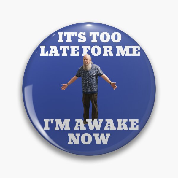 Item preview, It's too late for me, I'm awake now designed and sold by Primotees.