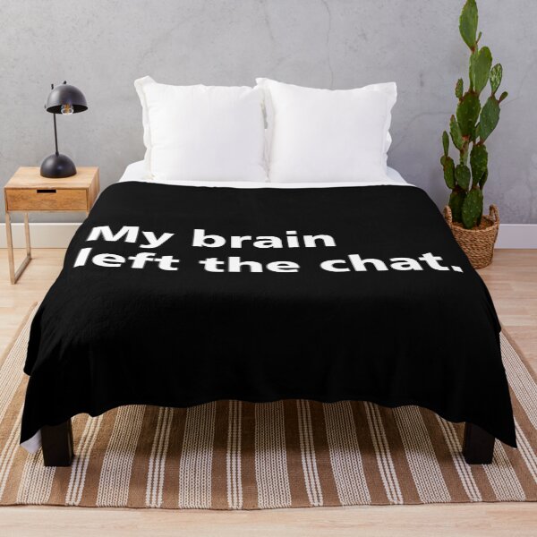 Item preview, My brain left the chat. dark humor meme designed and sold by LiuTiuuu.