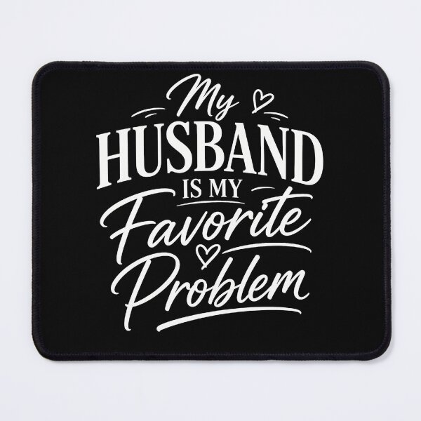 Item preview, My Husband Is My Favorite Problem – Funny Marriage Husband Wife Humor Design designed and sold by PosiMCreations.