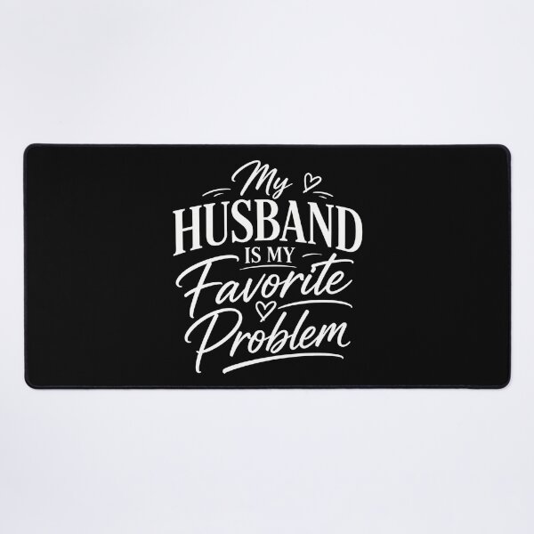 Item preview, My Husband Is My Favorite Problem – Funny Marriage Husband Wife Humor Design designed and sold by PosiMCreations.
