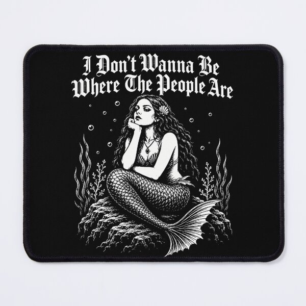 Item preview, I Don’t Wanna Be Where The People Are – Gothic Mermaid Introvert Humor Design designed and sold by PosiMCreations.