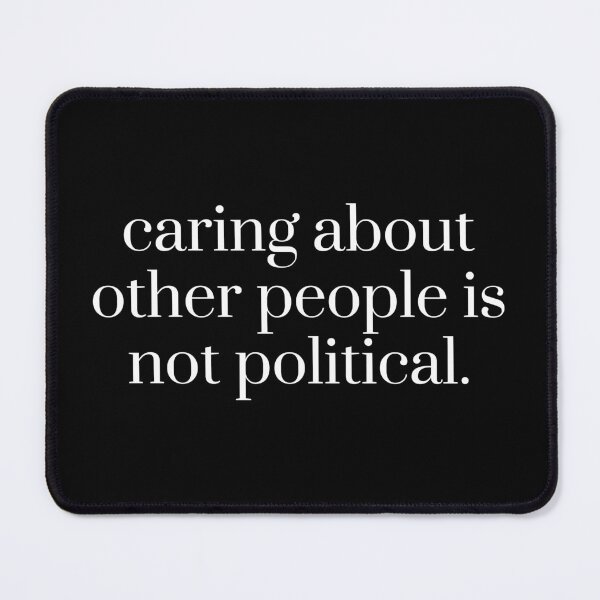 Item preview, Caring About Other People Is Not Political, Progressive Liberal Activist Social Justice, Liberal, Feminist Gift designed and sold by Cchotlan.