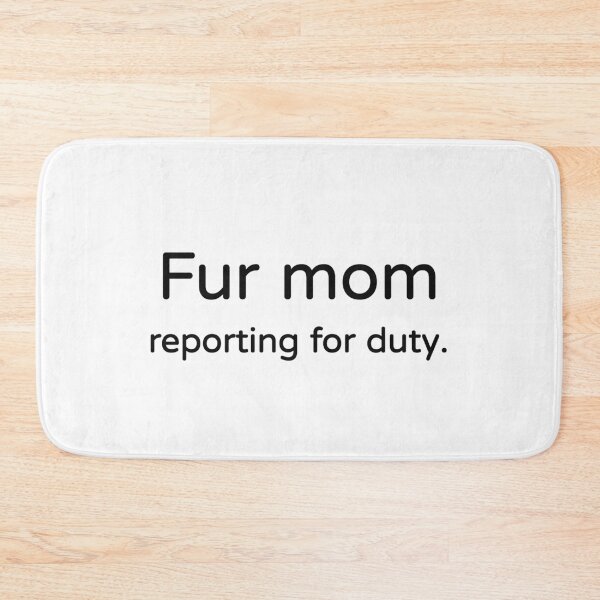 Item preview, Fur Mom Reporting For Duty Tee designed and sold by low battery meme design.