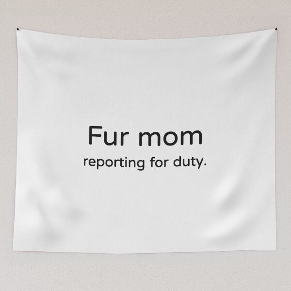Item preview, Fur Mom Reporting For Duty Tee designed and sold by low battery meme design.