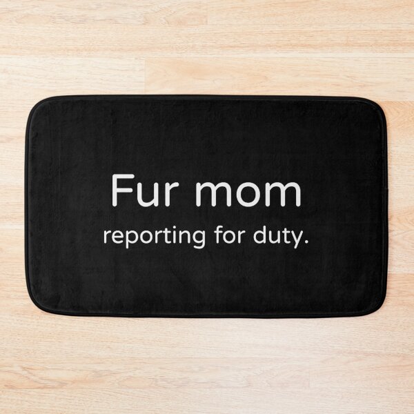 Item preview, Fur Mom Reporting For Duty Tee designed and sold by low battery meme design.