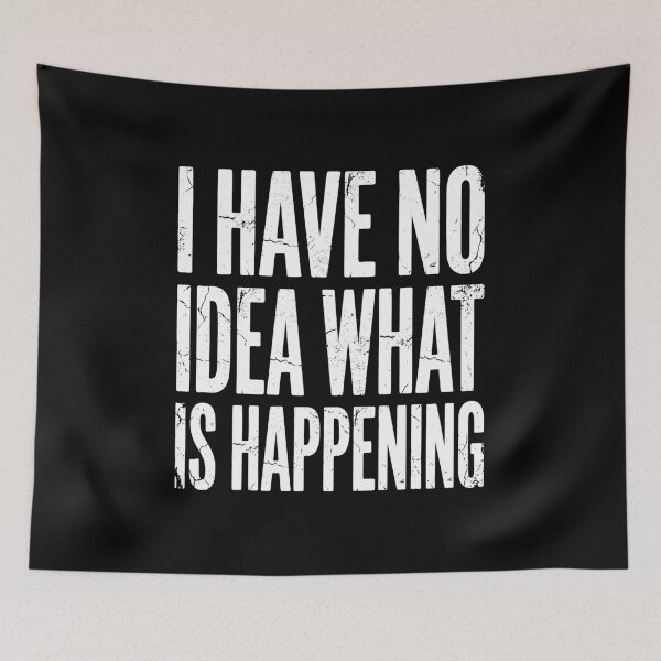 Item preview, Adhd Humor No Idea What Is Happening Text Art AUG-293 designed and sold by noberic.