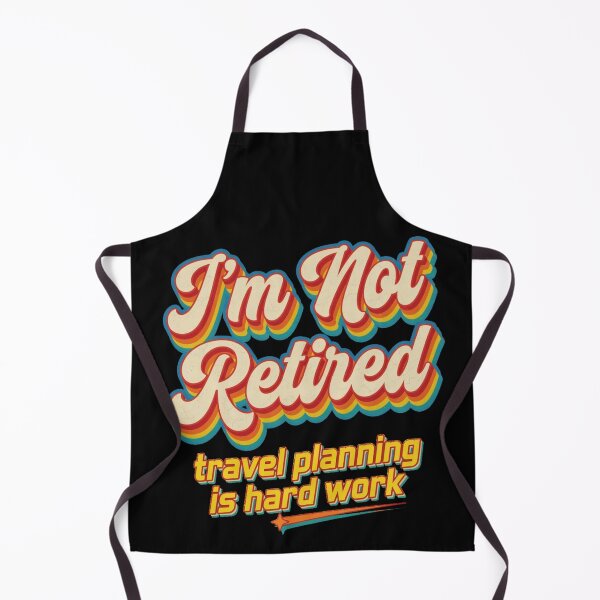 Item preview, I’m Not Retired Travel Planning Is Hard Work Retro designed and sold by CF_VintageDesign.