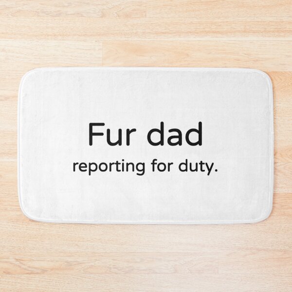 Item preview, Fur Dad Reporting For Duty Tee designed and sold by low battery meme design.