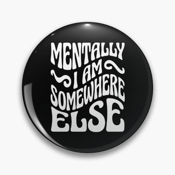 Item preview, Adhd Humor Mentally I Am Somewhere Else Art AUG-294 designed and sold by noberic.