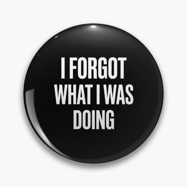 Item preview, Neurodivergent Humor I Forgot What I Was Doing AUG-295 designed and sold by noberic.