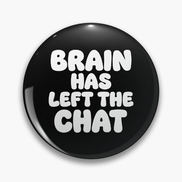 Item preview, Neurodivergent Humor Brain Has Left The Chat AUG-296 designed and sold by noberic.