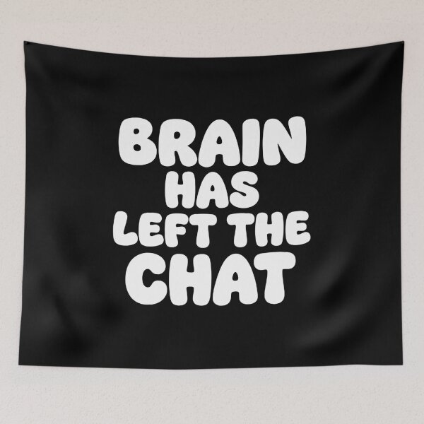 Item preview, Neurodivergent Humor Brain Has Left The Chat AUG-296 designed and sold by noberic.