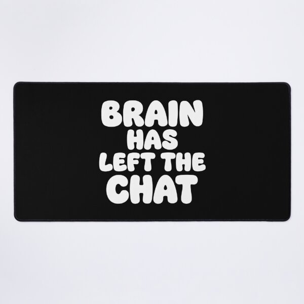 Item preview, Neurodivergent Humor Brain Has Left The Chat AUG-296 designed and sold by noberic.