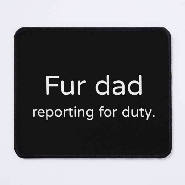 Item preview, Fur Dad Reporting For Duty Tee designed and sold by low battery meme design.