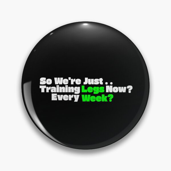 Item preview, So We're Just Training Legs Now? Every Week? designed and sold by TheFineShirt.
