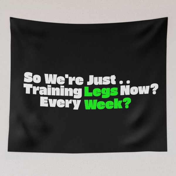 Item preview, So We're Just Training Legs Now? Every Week? designed and sold by TheFineShirt.