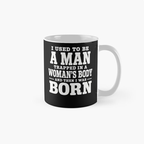 Item preview, I Used To Be A Man Trapped In A Woman’s Body And Then I Was Born – Funny Birth Joke Design designed and sold by PosiMCreations.